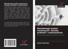 Copertina di Metodologia badań naukowych: Zasady, praktyki i zastosowania