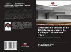 Capa do livro de Améliorer La Solidité Et La Résistance À L'usure De L'alliage D'aluminium 7075 