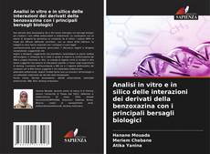 Capa do livro de Analisi in vitro e in silico delle interazioni dei derivati della benzoxazina con i principali bersagli biologici 