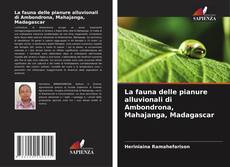 Couverture de La fauna delle pianure alluvionali di Ambondrona, Mahajanga, Madagascar
