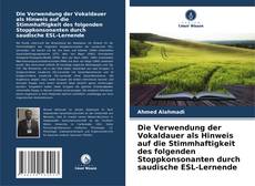 Die Verwendung der Vokaldauer als Hinweis auf die Stimmhaftigkeit des folgenden Stoppkonsonanten durch saudische ESL-Lernende的封面