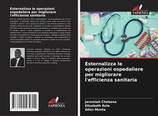 Copertina di Esternalizza le operazioni ospedaliere per migliorare l'efficienza sanitaria