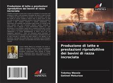 Borítókép a  Produzione di latte e prestazioni riproduttive dei bovini di razza incrociata - hoz