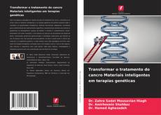 Couverture de Transformar o tratamento do cancro Materiais inteligentes em terapias genéticas