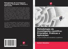 Portada del libro de Metodologia de investigação científica: Princípios, Práticas e Aplicações