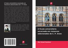 Couverture de A ficção universitária encarnada em romances selecionados de C. P. Snow