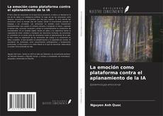 Обложка La emoción como plataforma contra el aplanamiento de la IA