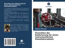 Buchcover von Einrichten der Kalibrierung für einen instrumentierten Eisenbahnradsatz