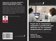 Copertina di Papel de la resonancia magnética ponderada por difusión en las lesiones abdominales y pélvicas