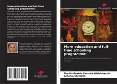 Couverture de More education and full-time schooling programme: