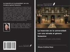 Couverture de La inserción en la universidad: con una mirada al género femenino