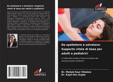 Couverture de Da spettatore a salvatore: Supporto vitale di base per adulti e pediatrici