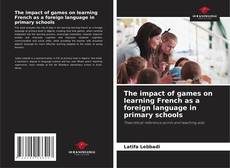 Buchcover von The impact of games on learning French as a foreign language in primary schools