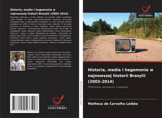 Copertina di Historia, media i hegemonia w najnowszej historii Brazylii (2003–2014)