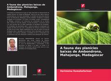 Copertina di A fauna das planícies baixas de Ambondrona, Mahajanga, Madagáscar