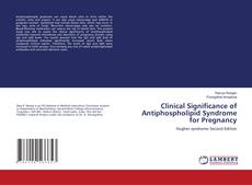 Bookcover of Clinical Significance of Antiphospholipid Syndrome for Pregnancy