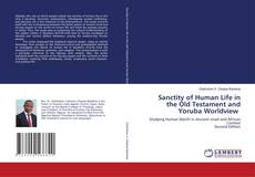 Couverture de Sanctity of Human Life in the Old Testament and Yoruba Worldview