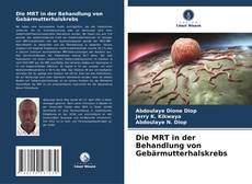 Bookcover of Die MRT in der Behandlung von Gebärmutterhalskrebs