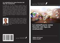 Copertina di La autoeficacia como función del tipo de evaluación