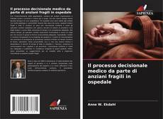 Bookcover of Il processo decisionale medico da parte di anziani fragili in ospedale