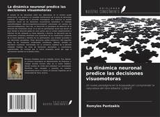 Couverture de La dinámica neuronal predice las decisiones visuomotoras