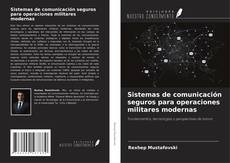 Couverture de Sistemas de comunicación seguros para operaciones militares modernas