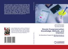 Oocyte Cryopreservation Knowledge, Attitude, and Intention kitap kapağı