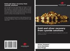 Обложка Gold and silver recovery from cyanide solutions