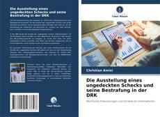 Buchcover von Die Ausstellung eines ungedeckten Schecks und seine Bestrafung in der DRK