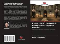 Copertina di L'insertion à l'université : un regard sur le genre féminin