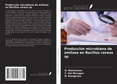 Buchcover von Producción microbiana de amilasa en Bacillus cereus sp