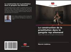 Couverture de La construction de la prostitution dans le gangsta rap allemand