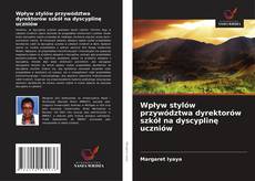 Buchcover von Wpływ stylów przywództwa dyrektorów szkół na dyscyplinę uczniów
