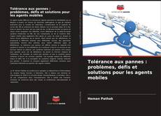 Couverture de Tolérance aux pannes : problèmes, défis et solutions pour les agents mobiles