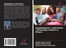 Capa do livro de Zapobieganie, zwalczanie i eliminacja malarii w Afryce 