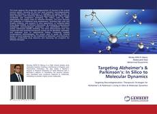 Bookcover of Targeting Alzheimer’s & Parkinson’s: In Silico to Molecular Dynamics