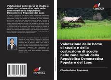 Bookcover of Valutazione delle borse di studio e della costruzione di scuole nelle zone rurali della Repubblica Democratica Popolare del Laos