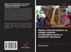 Couverture de Wpływ mikrokredytów na ubogie kobiety-przedsiębiorczynie w miejskich slumsach