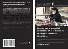 Copertina di Comprender la seguridad alimentaria en la industria de producción y servicios alimentarios