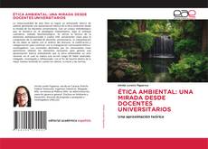 Portada del libro de ÉTICA AMBIENTAL: UNA MIRADA DESDE DOCENTES UNIVERSITARIOS