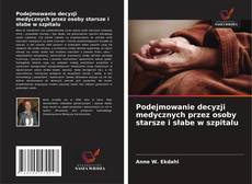 Couverture de Podejmowanie decyzji medycznych przez osoby starsze i słabe w szpitalu