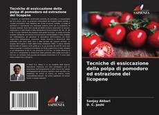 Buchcover von Tecniche di essiccazione della polpa di pomodoro ed estrazione del licopene
