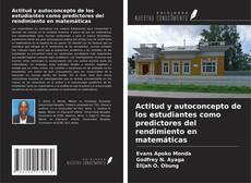 Couverture de Actitud y autoconcepto de los estudiantes como predictores del rendimiento en matemáticas
