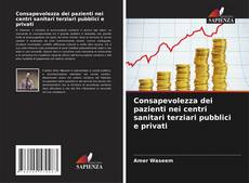 Buchcover von Consapevolezza dei pazienti nei centri sanitari terziari pubblici e privati