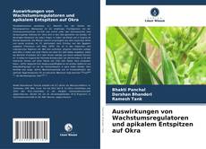 Copertina di Auswirkungen von Wachstumsregulatoren und apikalem Entspitzen auf Okra
