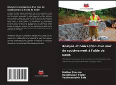 Couverture de Analyse et conception d'un mur de soutènement à l'aide de GEO5