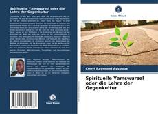 Buchcover von Spirituelle Yamswurzel oder die Lehre der Gegenkultur