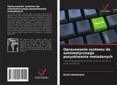 Copertina di Opracowanie systemu do automatycznego pozyskiwania metadanych