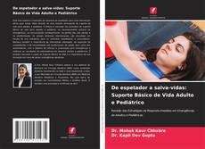 De espetador a salva-vidas: Suporte Básico de Vida Adulto e Pediátrico kitap kapağı