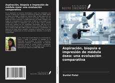 Buchcover von Aspiración, biopsia e impresión de médula ósea: una evaluación comparativa